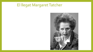 El llegat MargaretTatcher
 