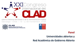 Panel
Universidades abiertas y
Red Académica de Gobierno Abierto
 
