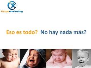 Eso es todo? No hay nada más?




                                32
 