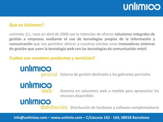 LA SOLUCIÓN DE GESTIÓN PARA GABINETES PERICIALES
info@unlimioo.com – www.unlimio.com – C/Llacuna 162 - 164, 08018 Barcelona
 