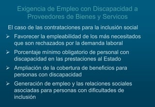 El caso de las contrataciones para la inclusión social
 Favorecer la empleabilidad de los más necesitados
que son rechaza...
