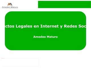 file:///mnt/temp/ADMINISTRACION/bandas.png




pectos Legales en Internet y Redes Social

                                       Amedeo Maturo




file:///Desktop/logo_curso_cmelx.jpg
 