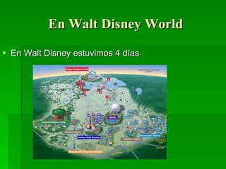 En Walt Disney World En Walt Disney estuvimos 4 días 