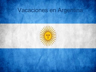 Vacaciones en Argentina
 