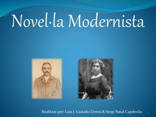 Novel·la Modernista
Realitzat per: Luis J. Castaño Utrera & Sergi Natal Capdevila 1
 