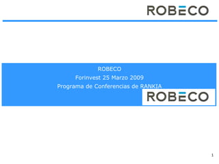 ROBECO Forinvest 25 Marzo 2009 Programa de Conferencias de RANKIA 