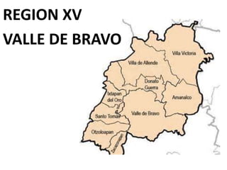REGION XV
VALLE DE BRAVO
 