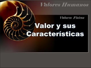 Valor y sus Características