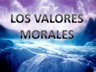 LOS VALORES MORALES
