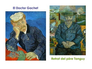 El Doctor Gachet
Retrat del père Tanguy
 