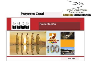 Proyecto Coral
Presentación
abril, 2014
 