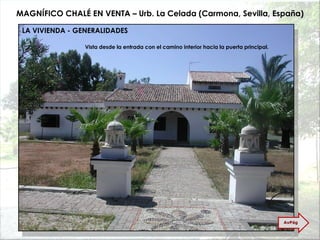 MAGNÍFICO CHALÉ EN VENTA – Urb. La Celada (Carmona, Sevilla, España) Vista desde la entrada con el camino interior hacia la puerta principal. LA VIVIENDA - GENERALIDADES AvPág 