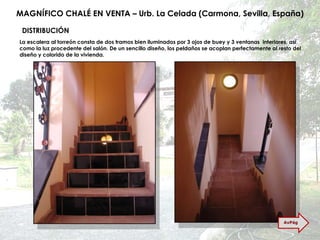 MAGNÍFICO CHALÉ EN VENTA – Urb. La Celada (Carmona, Sevilla, España) La escalera al torreón consta de dos tramos bien iluminados por 3 ojos de buey y 3 ventanas  interiores, así como la luz procedente del salón. De un sencillo diseño, los peldaños se acoplan perfectamente al resto del diseño y colorido de la vivienda. DISTRIBUCIÓN AvPág 