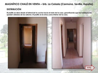 MAGNÍFICO CHALÉ EN VENTA – Urb. La Celada (Carmona, Sevilla, España) El pasillo se abre desde el lateral de la cocina hacia el resto de la casa, garantizando que las habitaciones queden aisladas de los salones. El pasillo es la única zona interior de la casa. DISTRIBUCIÓN AvPág 