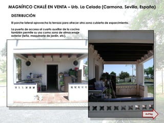 MAGNÍFICO CHALÉ EN VENTA – Urb. La Celada (Carmona, Sevilla, España) El porche lateral aprovecha la terraza para ofrecer otra zona cubierta de esparcimiento. La puerta de acceso al cuarto auxiliar de la cocina también permite su uso como zona de almacenaje exterior (leña, maquinaria de jardín, etc). DISTRIBUCIÓN AvPág 