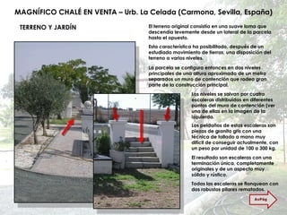 MAGNÍFICO CHALÉ EN VENTA – Urb. La Celada (Carmona, Sevilla, España) TERRENO Y JARDÍN El terreno original consistía en una suave loma que descendía levemente desde un lateral de la parcela hasta el opuesto. Esta característica ha posibilitado, después de un estudiado movimiento de tierras, una disposición del terreno a varios niveles. La parcela se configura entonces en dos niveles principales de una altura aproximada de un metro separados un muro de contención que rodea gran parte de la construcción principal. Los niveles se salvan por cuatro escaleras distribuidas en diferentes puntos del muro de contención (ver una de ellas en la imagen de la izquierda. Los peldaños de estas escaleras son piezas de granito gris con una técnica de tallado a mano muy difícil de conseguir actualmente, con un peso por unidad de 100 a 300 kg. El resultado son escaleras con una terminación única, completamente originales y de un aspecto muy sólido y rústico. Todas las escaleras se flanquean con dos robustos pilares rematados. AvPág 