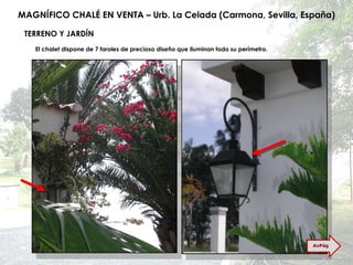 MAGNÍFICO CHALÉ EN VENTA – Urb. La Celada (Carmona, Sevilla, España) TERRENO Y JARDÍN El chalet dispone de 7 faroles de precioso diseño que iluminan todo su perímetro. AvPág 