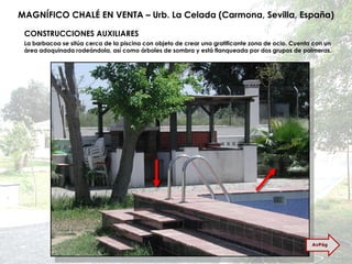 MAGNÍFICO CHALÉ EN VENTA – Urb. La Celada (Carmona, Sevilla, España) CONSTRUCCIONES AUXILIARES La barbacoa se sitúa cerca de la piscina con objeto de crear una gratificante zona de ocio. Cuenta con un área adoquinada rodeándola, así como árboles de sombra y está flanqueada por dos grupos de palmeras. AvPág 
