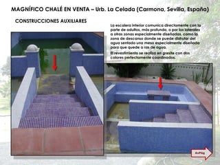 MAGNÍFICO CHALÉ EN VENTA – Urb. La Celada (Carmona, Sevilla, España) CONSTRUCCIONES AUXILIARES La escalera interior comunica directamente con la parte de adultos, más profunda, o por los laterales a otras zonas especialmente diseñadas, como la zona de descanso donde se puede disfrutar del agua sentado una mesa especialmente diseñada para que quede a ras de agua. El revestimiento se realiza en gresite con dos colores perfectamente coordinados. AvPág 