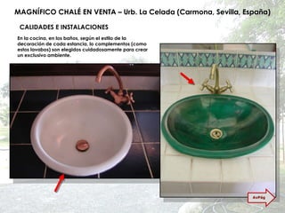 MAGNÍFICO CHALÉ EN VENTA – Urb. La Celada (Carmona, Sevilla, España) CALIDADES E INSTALACIONES En la cocina, en los baños, según el estilo de la decoración de cada estancia, lo complementos (como estos lavabos) son elegidos cuidadosamente para crear un exclusivo ambiente. AvPág 