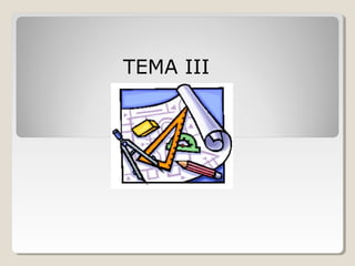 TEMA III 
 