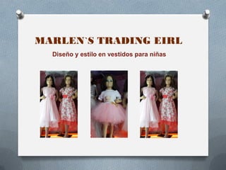MARLEN`S TRADING EIRL
Diseño y estilo en vestidos para niñas
 