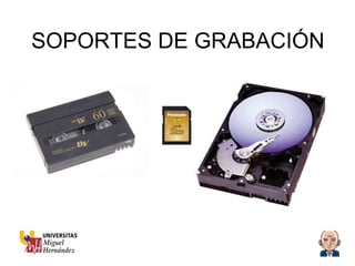 SOPORTES DE GRABACIÓN 