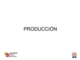 PRODUCCIÓN 