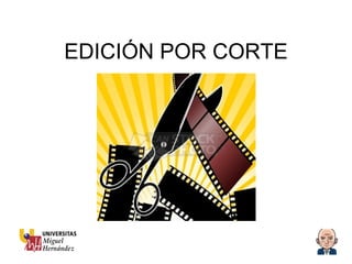 EDICIÓN POR CORTE 