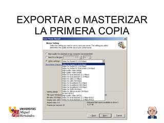 EXPORTAR o MASTERIZAR LA PRIMERA COPIA 