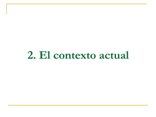 2. El contexto actual
 