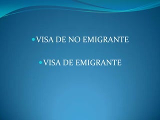  VISA DE NO EMIGRANTE


  VISA DE EMIGRANTE
 