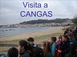 Visita a  CANGAS 
