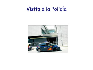 Visita a la Policía
 