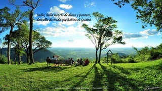 India, bella mezcla de diosa y pantera,
doncella desnuda que habita el Guairá.
GUIARÁ QUERIDA VIVIANA MAIDANA TIC-MARKETING.
 