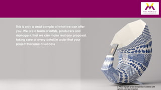 This is only a small sample of what we can offer
you. We are a team of artists, producers and
managers, that we can make real any proposal,
taking care of every detail in order that your
project become a success

18
1. iPhon-O-grafo of low temperature ceramic with
a plastic artist participation

 