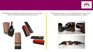 Individual wine box destined for a double promotional campaign in
Mexico of a Spanish importing warehouse of wine

Contemporary design of a wine cellar design with inclined wood
squares for a food and beverage distribution company

 