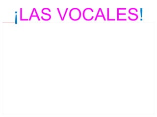 ¡ LAS VOCALES ! 