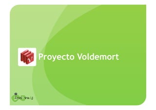 Proyecto Voldemort
 
