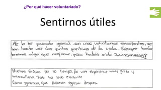 ¿Por qué hacer voluntariado?
Sentirnos útiles
 