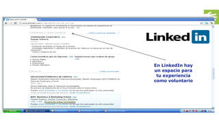 • ORIENTACIÓN LABORAL DE JÓVENES En LinkedIn hay
un espacio para
tu experiencia
como voluntario
38
 