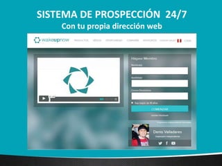 SISTEMA DE PROSPECCIÓN 24/7
Con tu propia dirección web