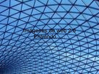 Imágenes de web 2.0 Entrando...... 