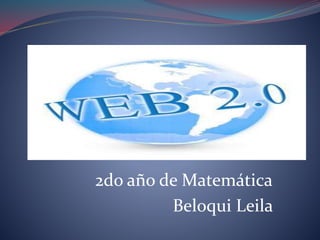 2do año de Matemática
Beloqui Leila
 