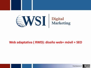 Web adaptativa ( RWD): diseño web+ móvil + SEO

 