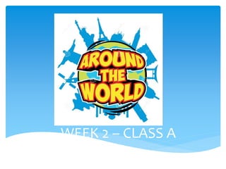 WEEK 2 – CLASS A
 