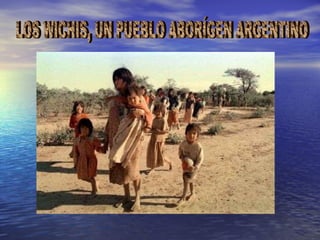 LOS WICHIS, UN PUEBLO ABORÍGEN ARGENTINO 