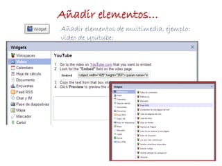 Añadir elementos de multimedia, ejemplo:
video de youtube:
Añadir elementos…
 