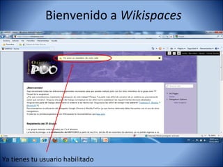 Bienvenido a Wikispaces




Ya tienes tu usuario habilitado
 