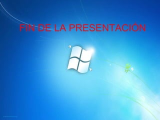 FIN DE LA PRESENTACIÓN 